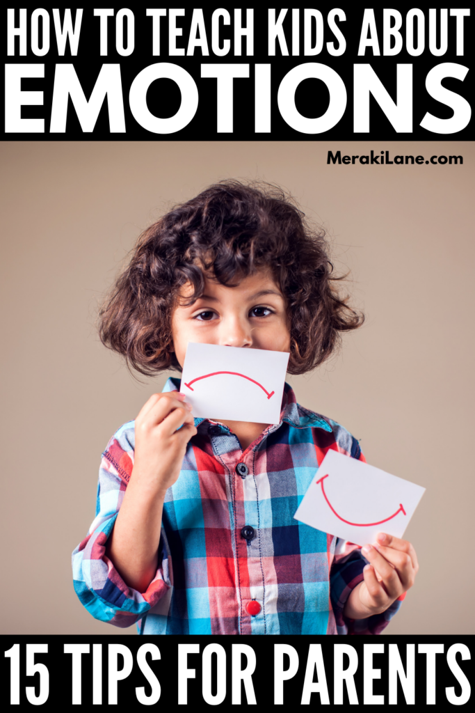 How to Teach Kids About Emotions: 15 Tips for Parents