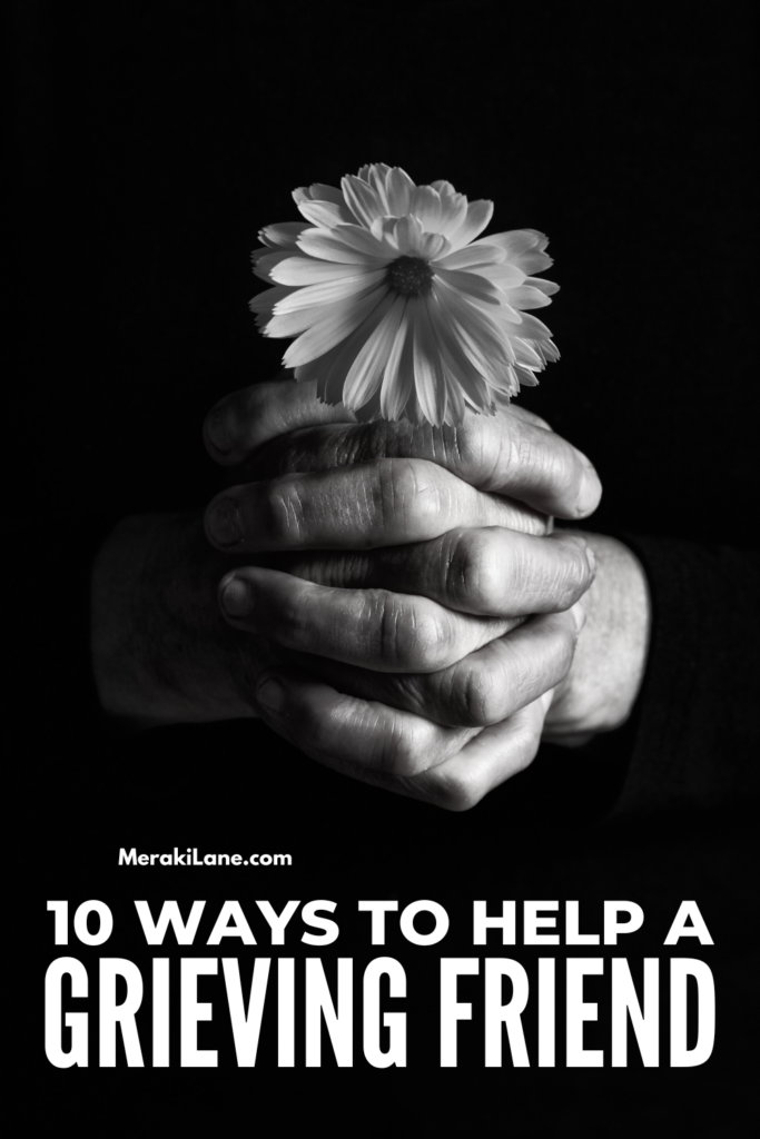 10 Thoughtful and Meaningful Ways to Help a Grieving Friend