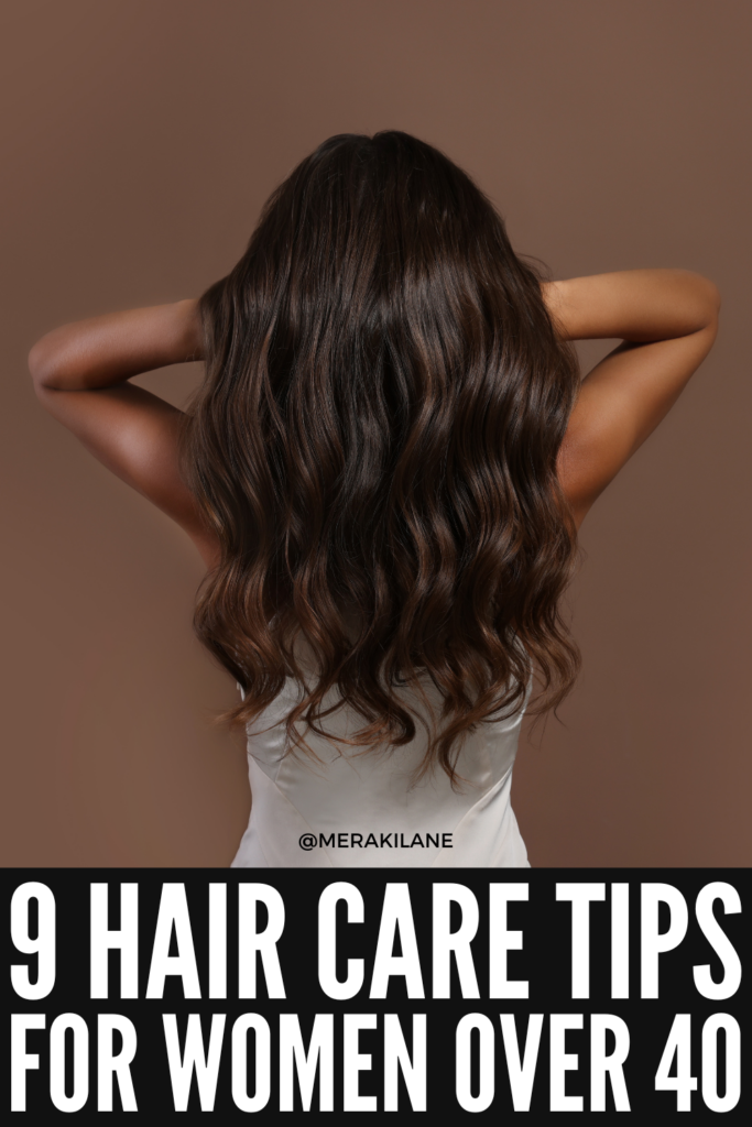 How To Care For Your Hair After 40 9 Tips & Hacks